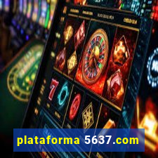 plataforma 5637.com